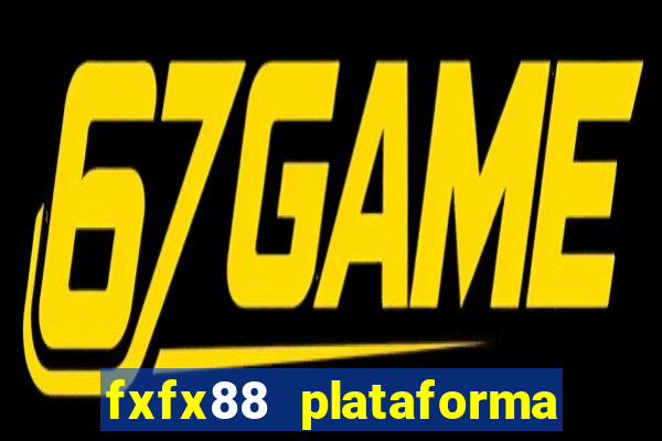 fxfx88 plataforma de jogos